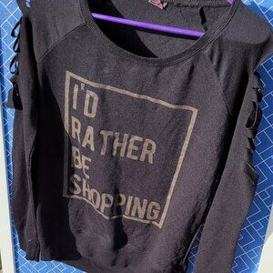 Material Girl I'd Rather Be Shopping Sweatshirt